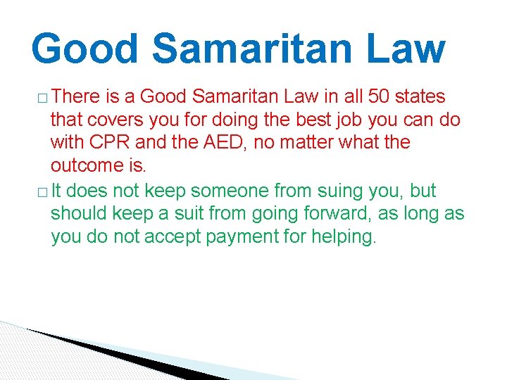 Good Samaritan Law � There is a Good Samaritan Law in all 50 states Good Samaritan Law � There is a Good Samaritan Law in all 50 states