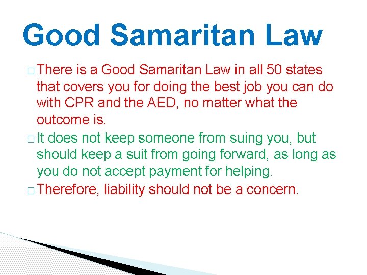 Good Samaritan Law � There is a Good Samaritan Law in all 50 states Good Samaritan Law � There is a Good Samaritan Law in all 50 states