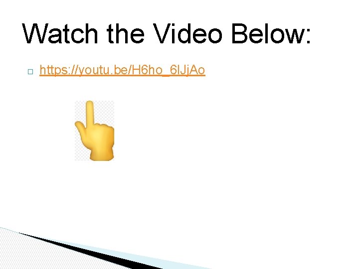 Watch the Video Below: � https: //youtu. be/H 6 ho_6 l. Jj. Ao Watch the Video Below: � https: //youtu. be/H 6 ho_6 l. Jj. Ao