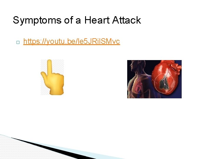 Symptoms of a Heart Attack � https: //youtu. be/le 5 JRil. SMvc Symptoms of a Heart Attack � https: //youtu. be/le 5 JRil. SMvc