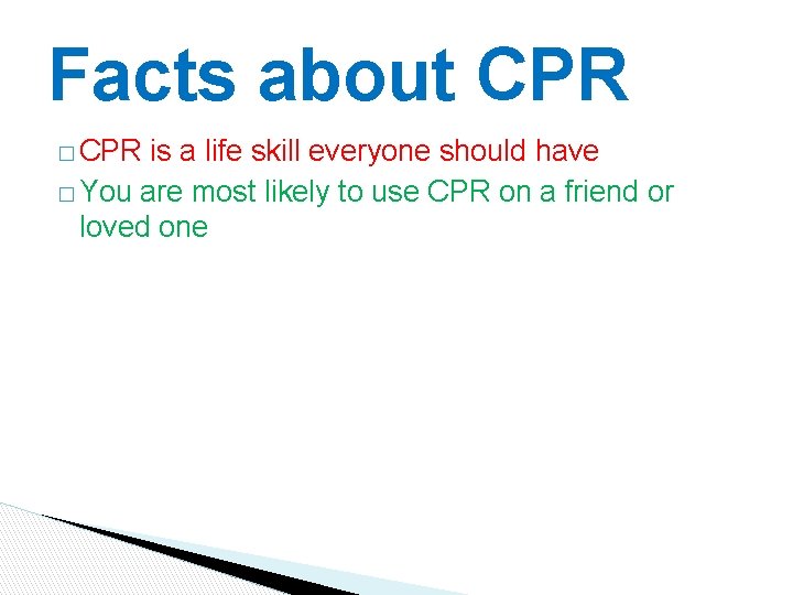 Facts about CPR � CPR is a life skill everyone should have � You Facts about CPR � CPR is a life skill everyone should have � You