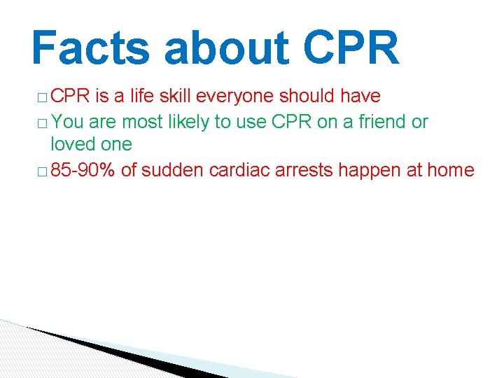 Facts about CPR � CPR is a life skill everyone should have � You Facts about CPR � CPR is a life skill everyone should have � You