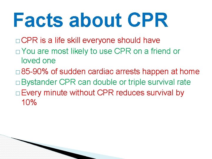 Facts about CPR � CPR is a life skill everyone should have � You Facts about CPR � CPR is a life skill everyone should have � You