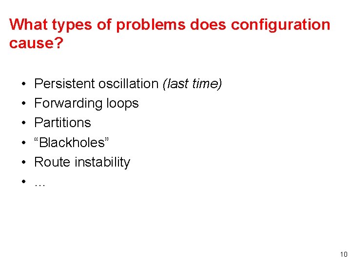 What types of problems does configuration cause? • • • Persistent oscillation (last time)