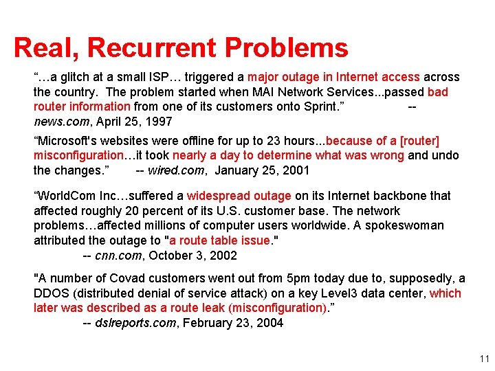 Real, Recurrent Problems “…a glitch at a small ISP… triggered a major outage in