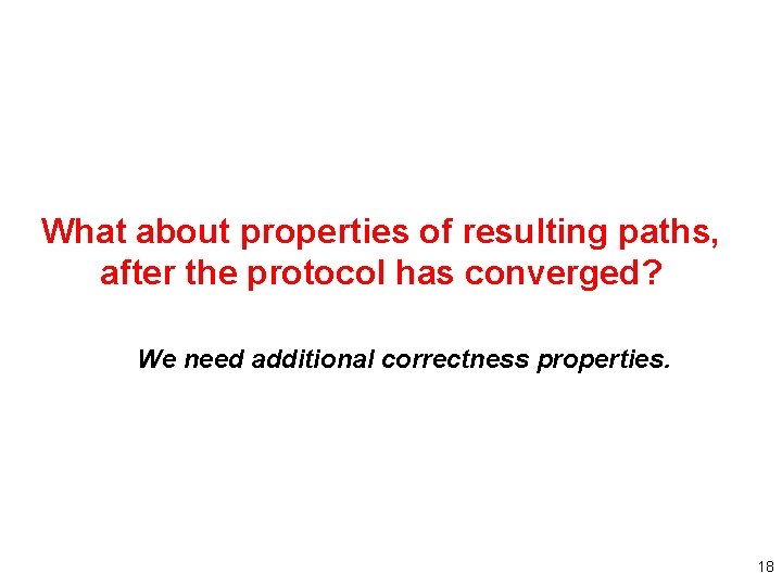 What about properties of resulting paths, after the protocol has converged? We need additional