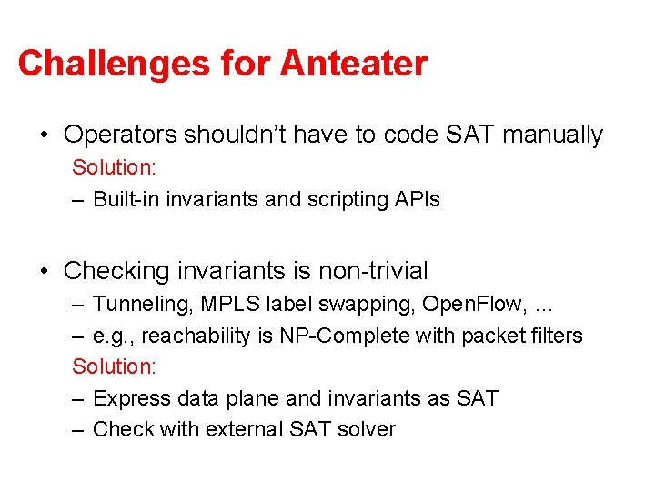 Challenges for Anteater • Operators shouldn’t have to code SAT manually Solution: – Built-in