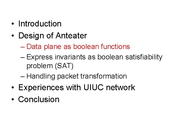  • Introduction • Design of Anteater – Data plane as boolean functions –
