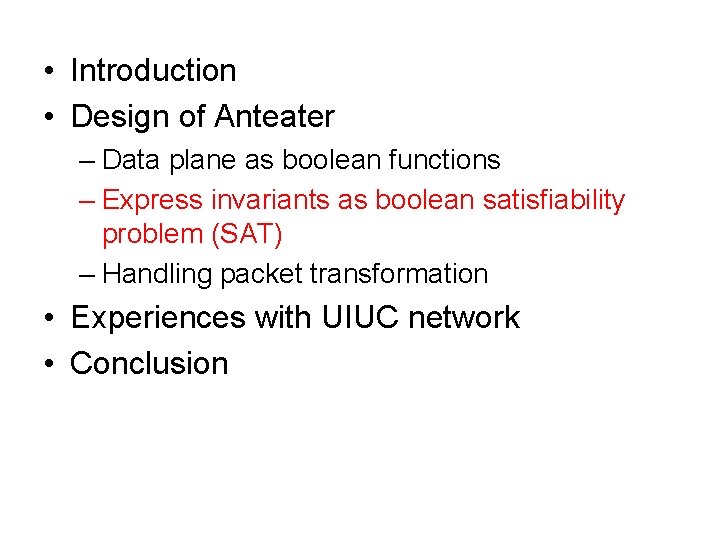  • Introduction • Design of Anteater – Data plane as boolean functions –