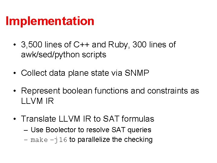 Implementation • 3, 500 lines of C++ and Ruby, 300 lines of awk/sed/python scripts