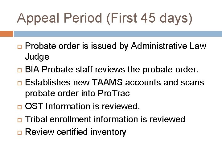 Appeal Period (First 45 days) Probate order is issued by Administrative Law Judge BIA