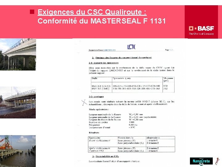 n Exigences du CSC Qualiroute : Conformité du MASTERSEAL F 1131 EN 1504: Les