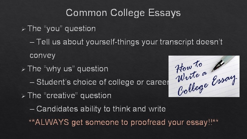 Common College Essays Ø The “you” question – Tell us about yourself-things your transcript