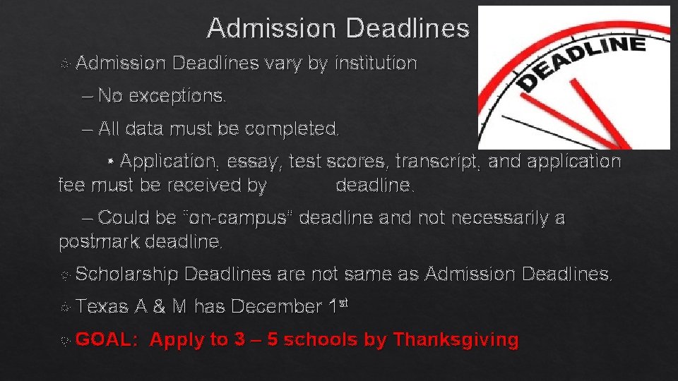 Admission Deadlines vary by institution – No exceptions. – All data must be completed.