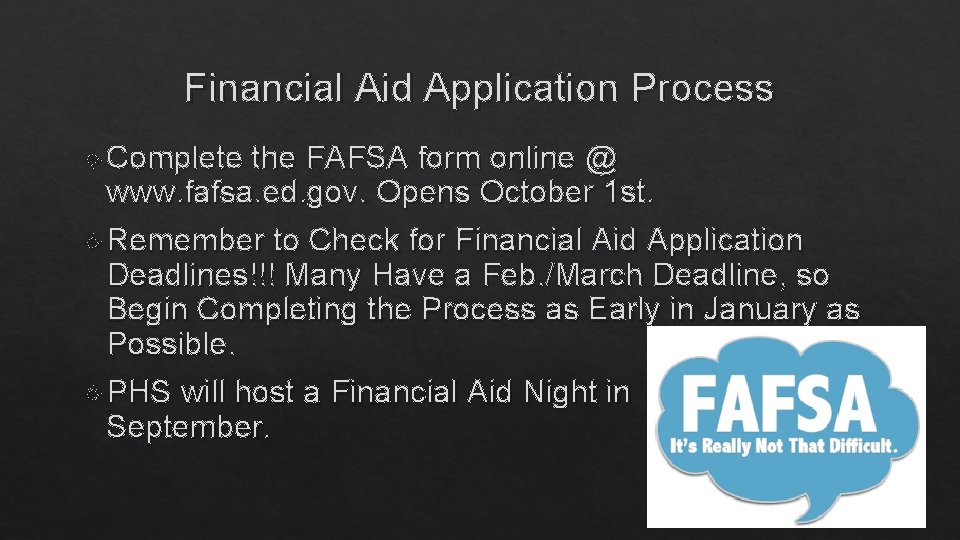 Financial Aid Application Process Complete the FAFSA form online @ www. fafsa. ed. gov.