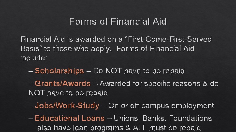 Forms of Financial Aid is awarded on a “First-Come-First-Served Basis” to those who apply.