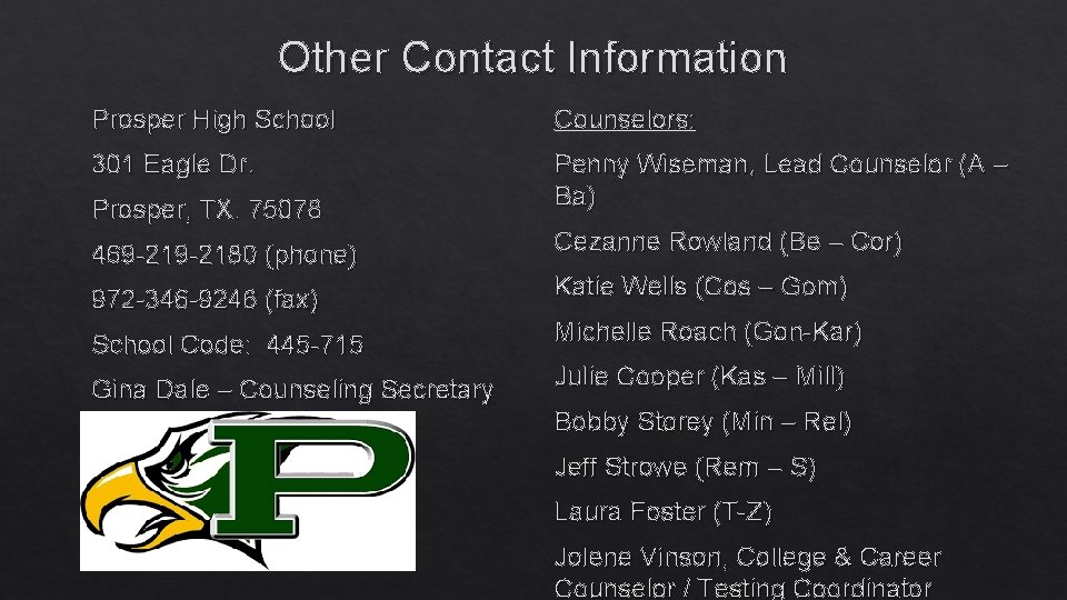 Other Contact Information Prosper High School Counselors: 301 Eagle Dr. Prosper, TX. 75078 Penny