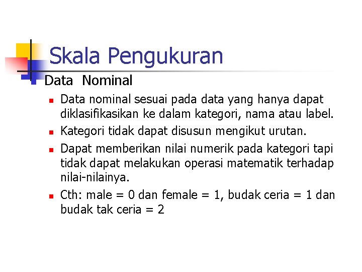 Skala Pengukuran n Data Nominal n n Data nominal sesuai pada data yang hanya