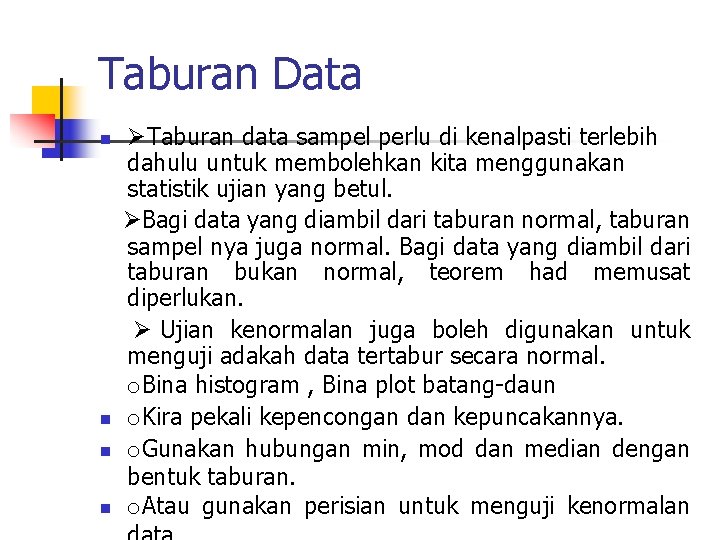Taburan Data n n ØTaburan data sampel perlu di kenalpasti terlebih dahulu untuk membolehkan
