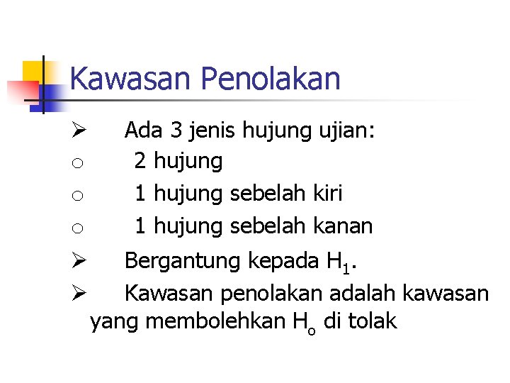 Kawasan Penolakan Ø o o o Ø Ø Ada 3 jenis hujung ujian: 2