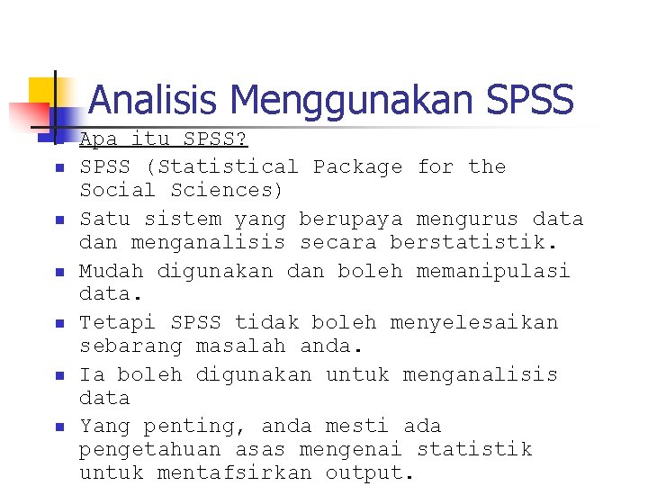 Analisis Menggunakan SPSS n n n n Apa itu SPSS? SPSS (Statistical Package for