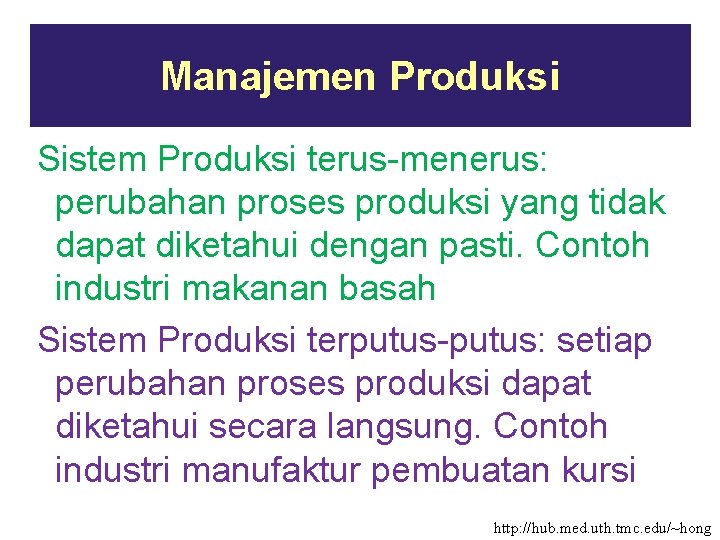 Manajemen Produksi Sistem Produksi terus-menerus: perubahan proses produksi yang tidak dapat diketahui dengan pasti.