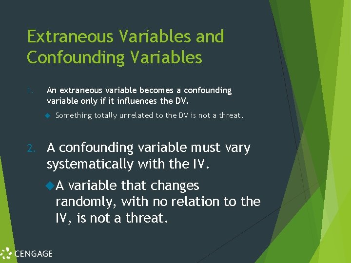 Extraneous Variables and Confounding Variables 1. An extraneous variable becomes a confounding variable only