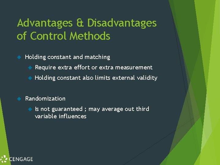 Advantages & Disadvantages of Control Methods Holding constant and matching Require extra effort or