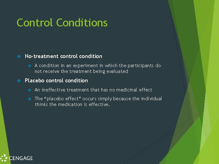 Control Conditions No-treatment control condition A condition in an experiment in which the participants