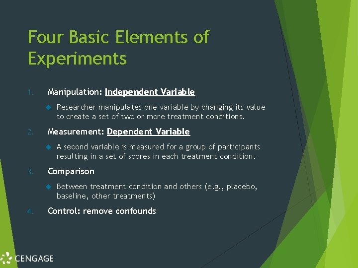 Four Basic Elements of Experiments 1. Manipulation: Independent Variable 2. Measurement: Dependent Variable 3.