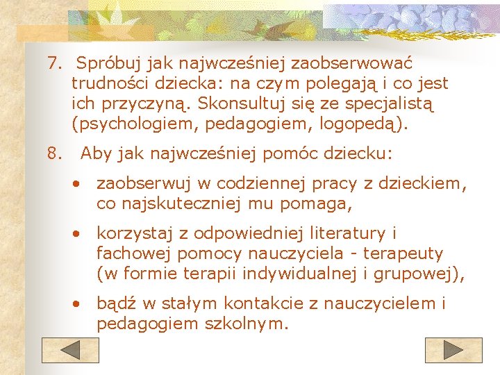 7. Spróbuj jak najwcześniej zaobserwować trudności dziecka: na czym polegają i co jest ich