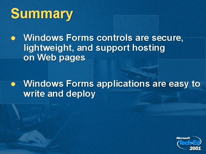 Summary l Windows Forms controls are secure, lightweight, and support hosting on Web pages