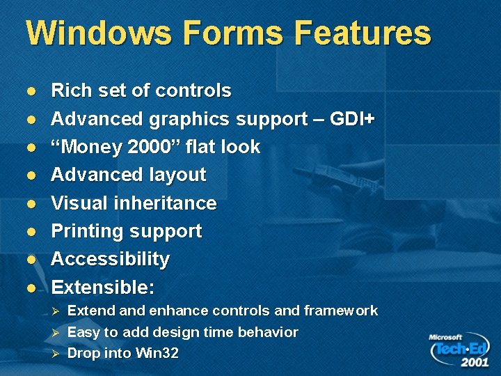 Windows Forms Features l l l l Rich set of controls Advanced graphics support