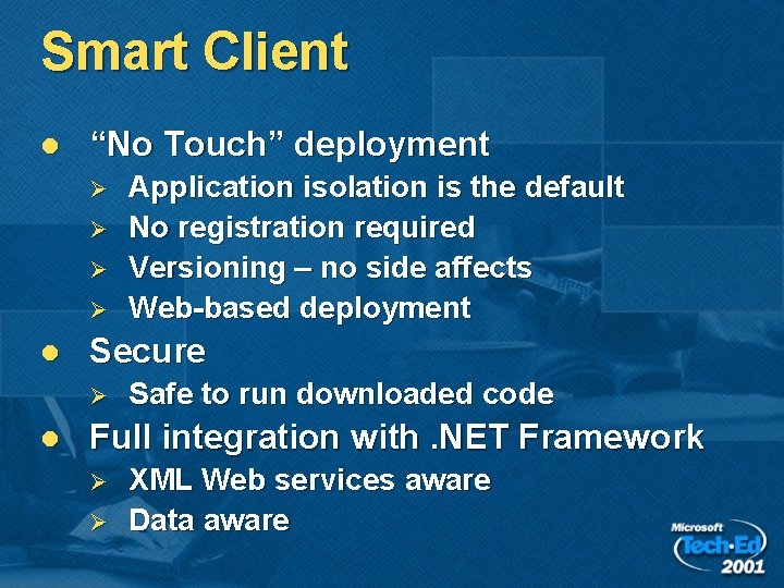 Smart Client l “No Touch” deployment Ø Ø l Secure Ø l Application isolation