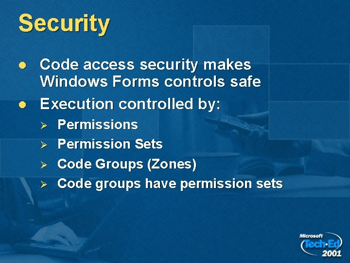 Security l l Code access security makes Windows Forms controls safe Execution controlled by: