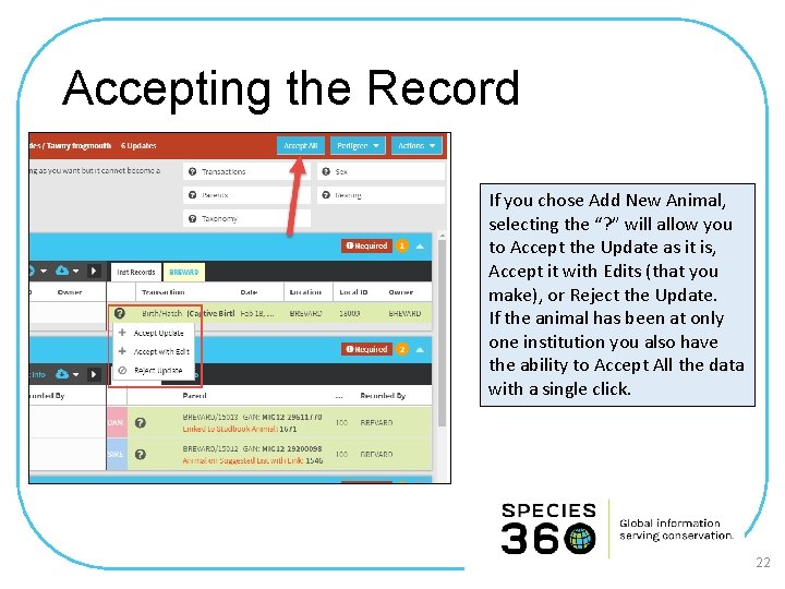 Accepting the Record If you chose Add New Animal, selecting the “? ” will