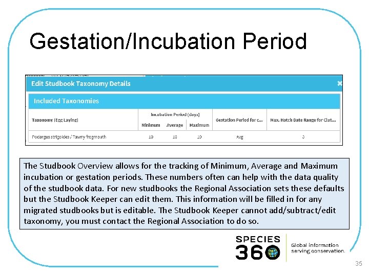 Gestation/Incubation Period The Studbook Overview allows for the tracking of Minimum, Average and Maximum