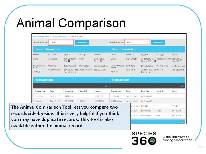 Animal Comparison The Animal Comparison Tool lets you compare two records side-by-side. This is
