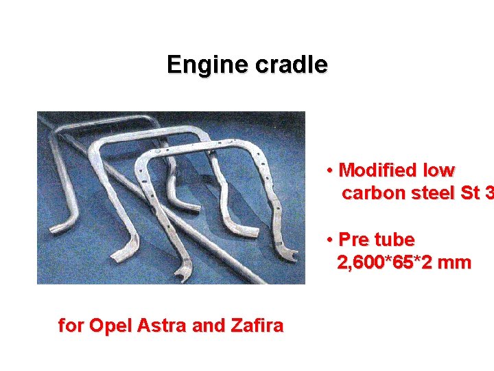Engine cradle • Modified low carbon steel St 3 • Pre tube 2, 600*65*2