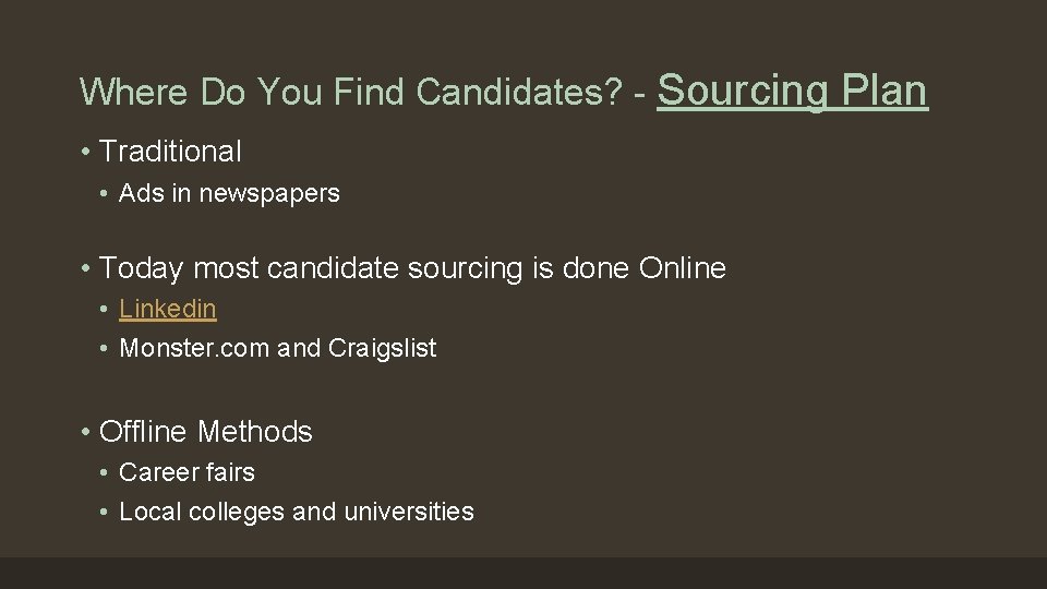 Where Do You Find Candidates? - Sourcing Plan • Traditional • Ads in newspapers