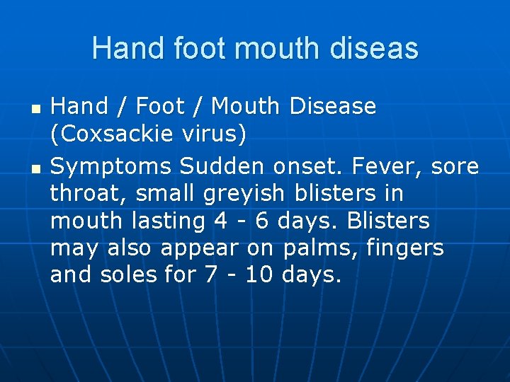 Hand foot mouth diseas n n Hand / Foot / Mouth Disease (Coxsackie virus)