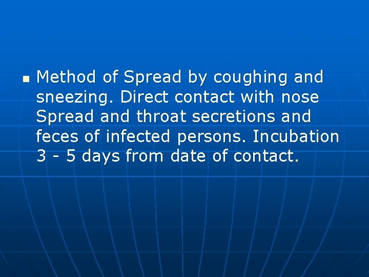 n Method of Spread by coughing and sneezing. Direct contact with nose Spread and