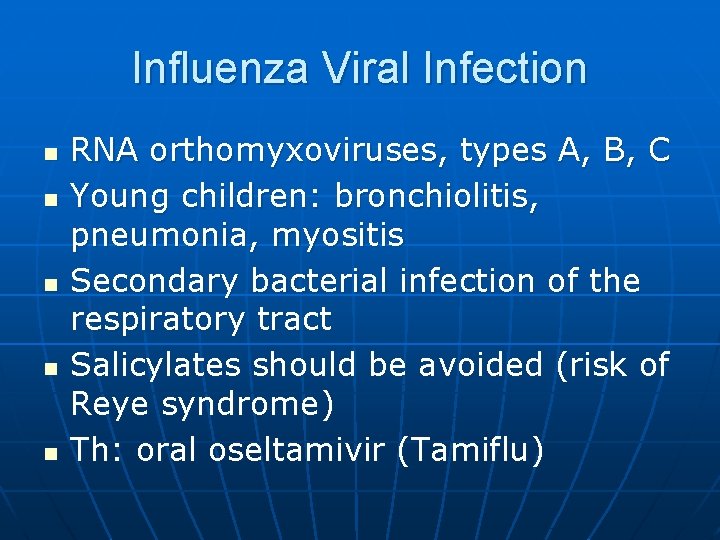 Influenza Viral Infection n n RNA orthomyxoviruses, types A, B, C Young children: bronchiolitis,