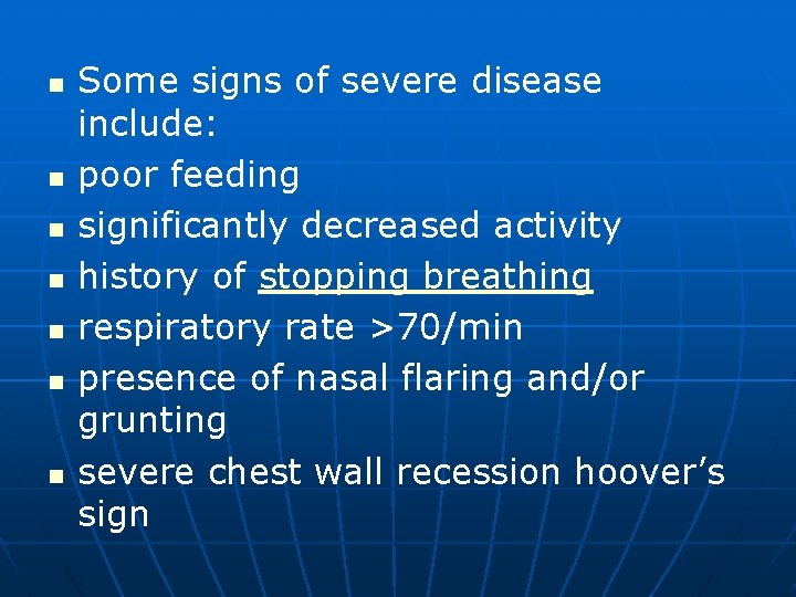 n n n n Some signs of severe disease include: poor feeding significantly decreased