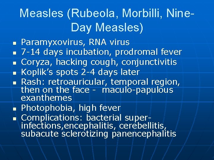 Measles (Rubeola, Morbilli, Nine. Day Measles) n n n n Paramyxovirus, RNA virus 7