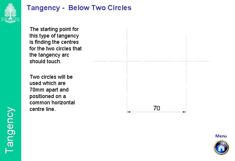 Tangency - Below Two Circles Tangency The starting point for this type of tangency