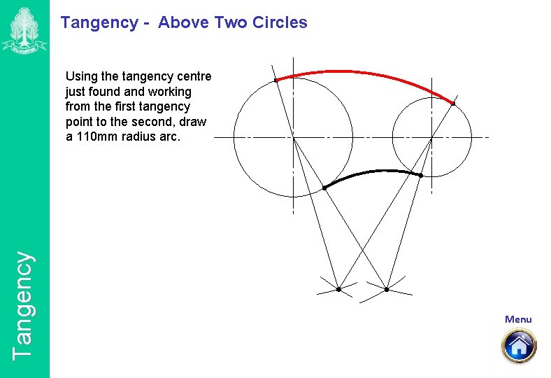 Tangency - Above Two Circles Tangency Using the tangency centre just found and working