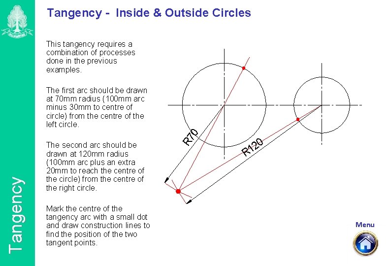 Tangency - Inside & Outside Circles This tangency requires a combination of processes done
