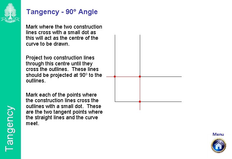 Tangency - 90° Angle Mark where the two construction lines cross with a small