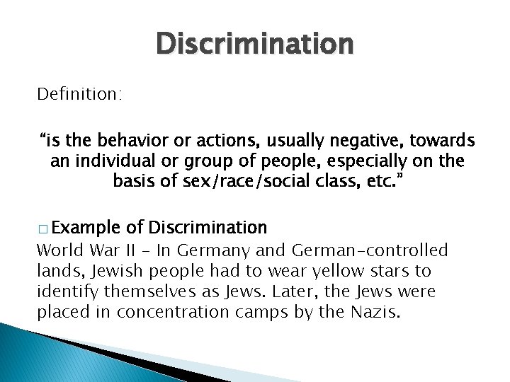 Discrimination Definition: “is the behavior or actions, usually negative, towards an individual or group